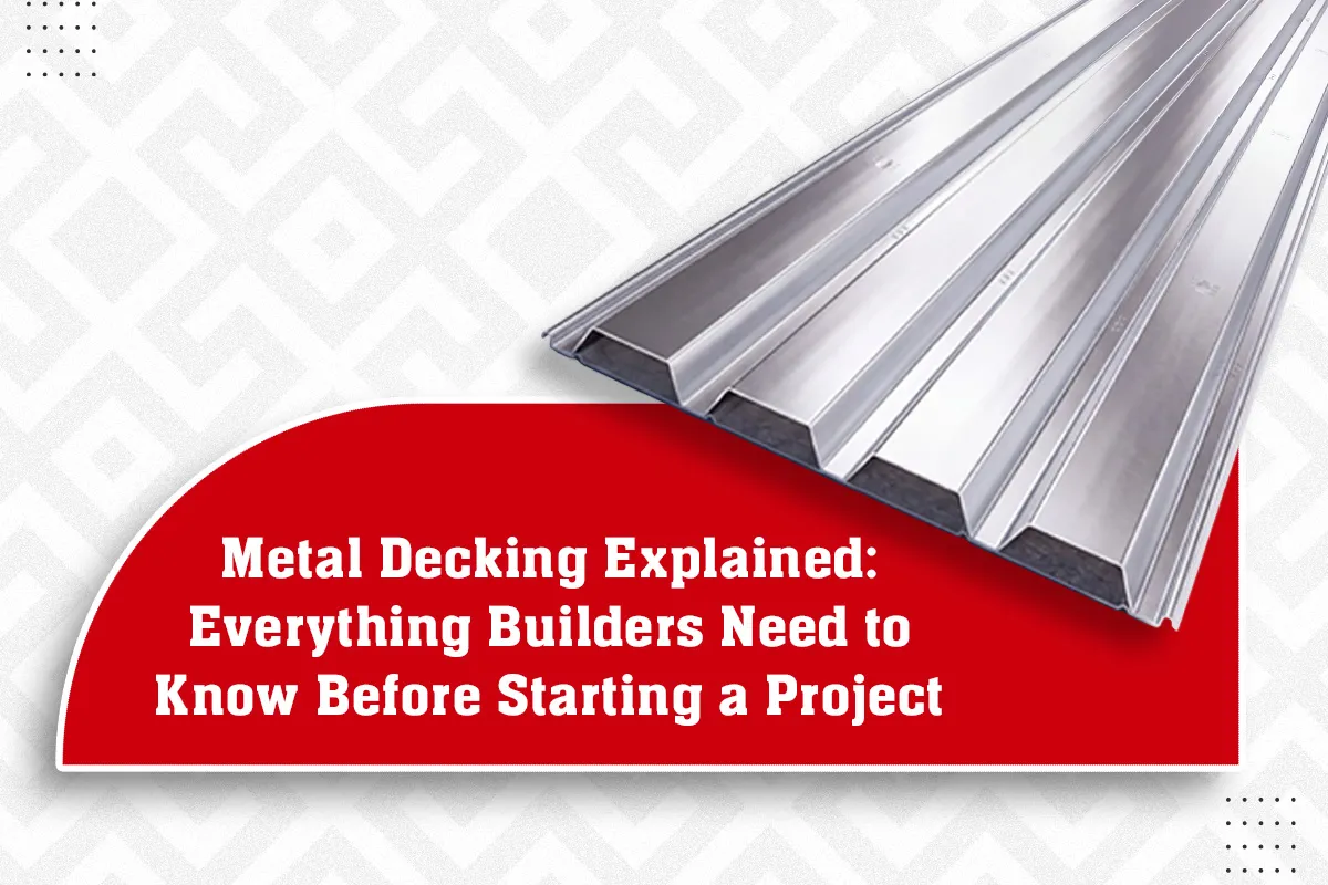 Metal Decking Explained- Everything Builders Need to Know Before Starting a Project-converted
