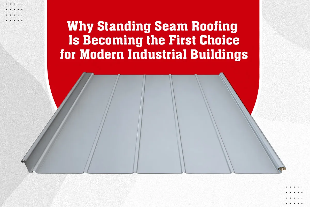 Why Standing Seam Roofing Is Becoming the First Choice for Modern Industrial Buildings-converted